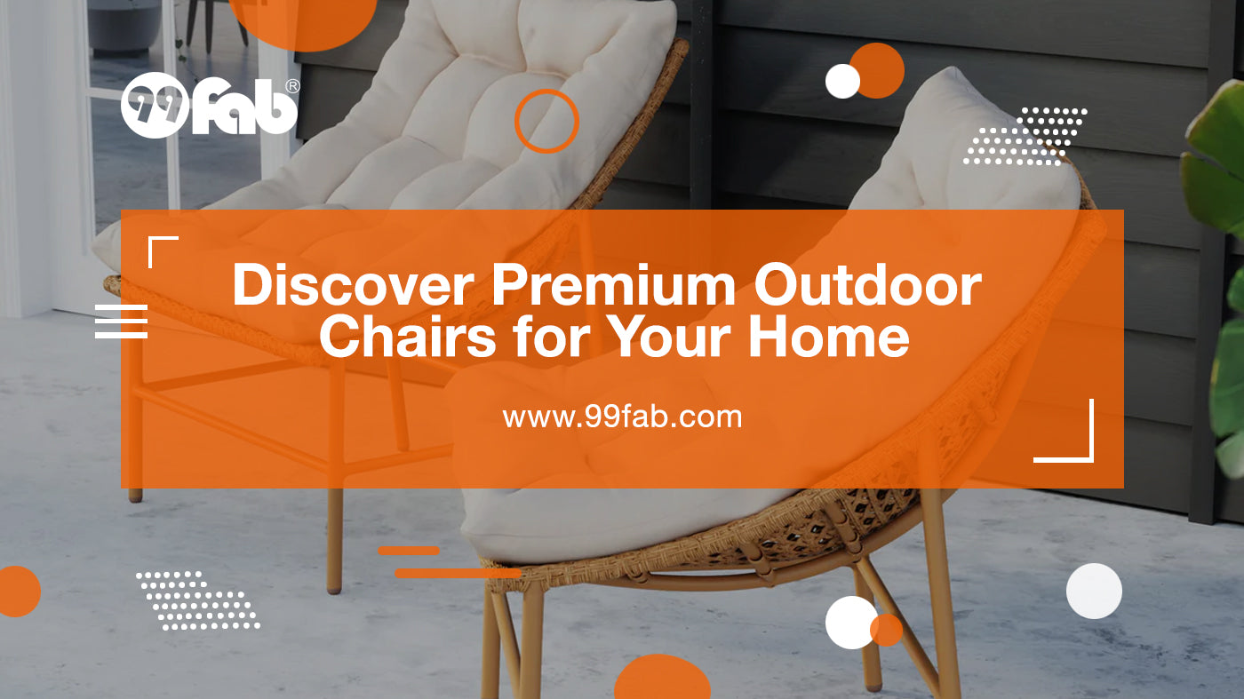 Discover Premium Outdoor Chairs for Your Home | 99FAB®