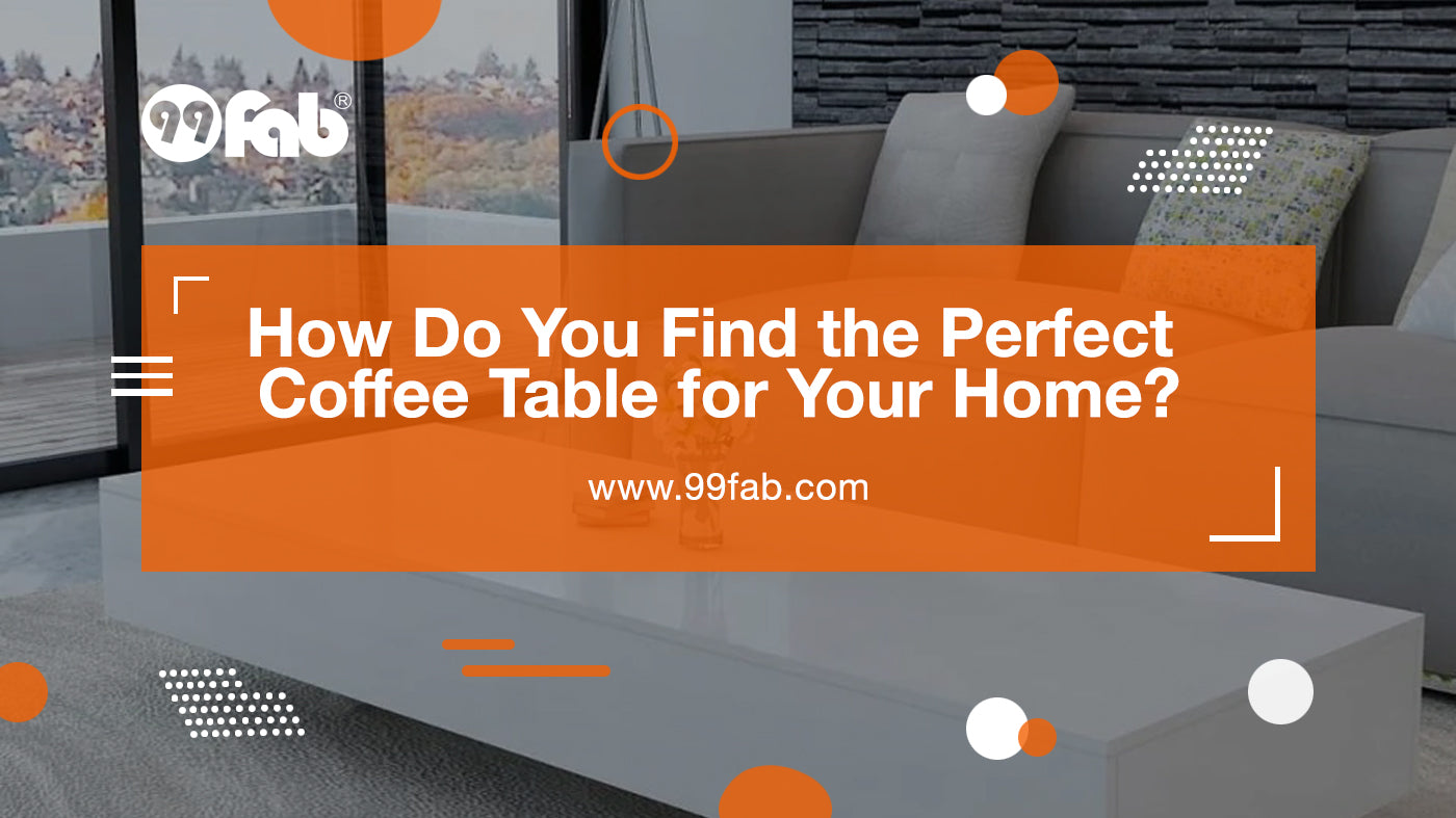 How Do You Find the Perfect Coffee Table for Your Home?