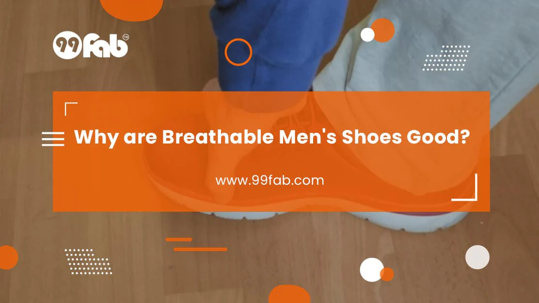 Why are Breathable Men's Shoes Good?